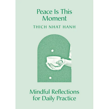 Peace Is This Moment: Mindful Reflections for Daily Practice