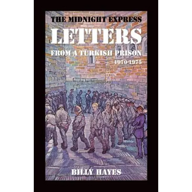 The Midnight Express Letters: From a Turkish Prison 1970-1975