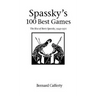 Spassky's 100 Best Games: The Rise of Boris Spassky, 1949 - 1971