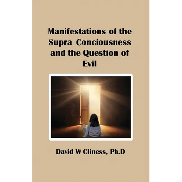 Manifestations of the Supra Consciousness and The Question of Evil
