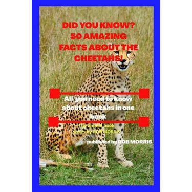 Did You Know? 50 Amazing Facts about the Cheetahs!: Interesting facts about cheetahs