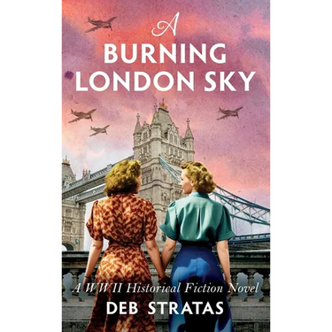 A Burning London Sky: A WWII Historical Fiction Novel