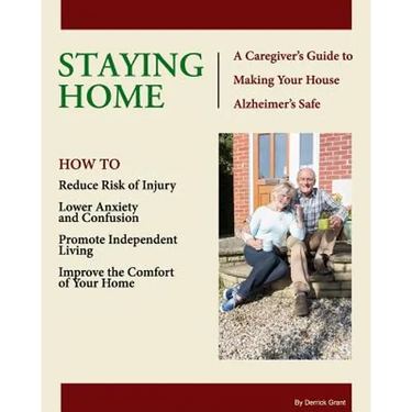 Staying Home: A Caregiver's Guide to Making Your House Alzheimer's Safe