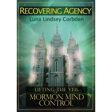 Recovering Agency: Lifting the Veil of Mormon Mind Control