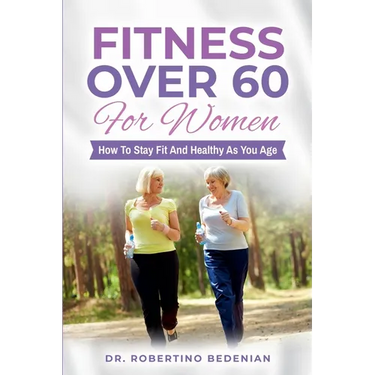Fitness Over 60 For Women - How to Stay Fit And Healthy As You Age