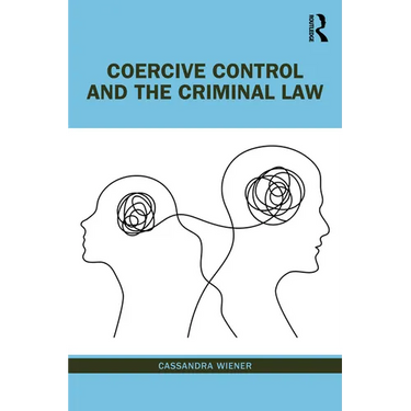 Coercive Control and the Criminal Law
