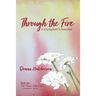 Through the Fire: A Caregiver's Journal: A Caregivers Journal:: A Caregiver's Journal