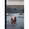 The Mastery Of Destiny