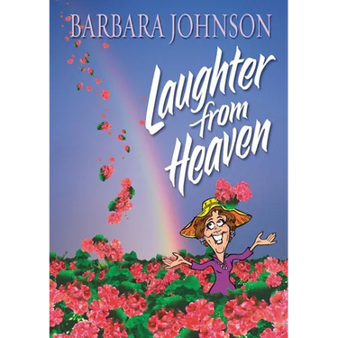 The Laughter from Heaven: Finding Joy and Humor in the Midst of Life's Struggles
