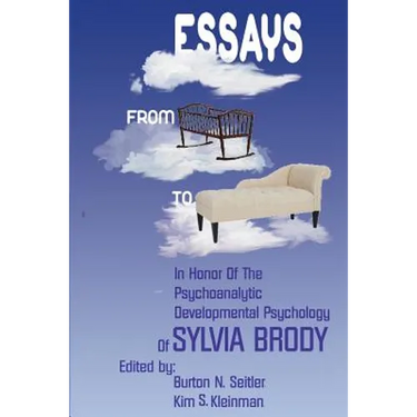 Essays from Cradle to Couch: Essays in Honor of the Psychoanalytic Developmental Psychology of Sylvia Brody