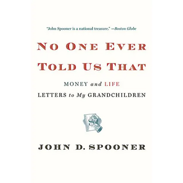 No One Ever Told Us That: Money and Life Letters to My Grandchildren