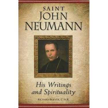 Saint John Neumann: His Writings and Spirituality