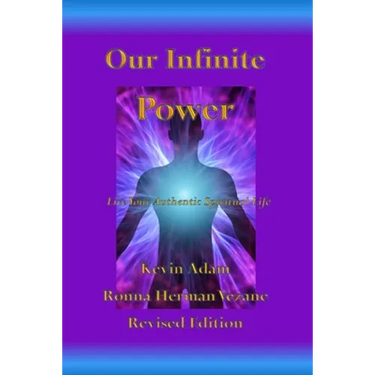 Our Infinite Power: Live Your Authentic Spiritual Life