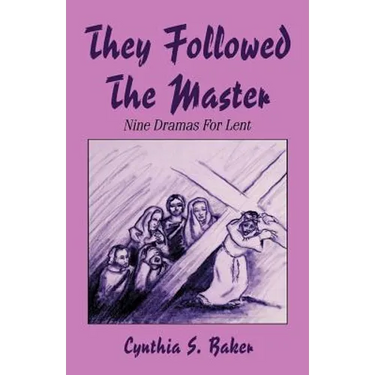 They Followed the Master: Nine Dramas for Lent