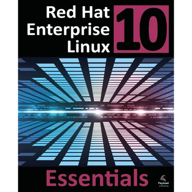 Red Hat Enterprise Linux 10 Essentials: Learn to Install, Administer and Deploy RHEL 10 Systems