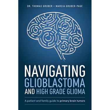 Navigating Glioblastoma and High-Grade Glioma: A Patient and Family Guide to Primary Brain Tumors