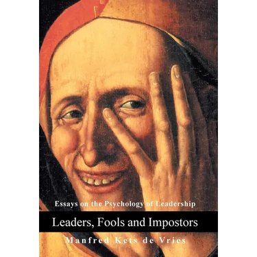 Leaders, Fools and Impostors: Essays on the Psychology of Leadership