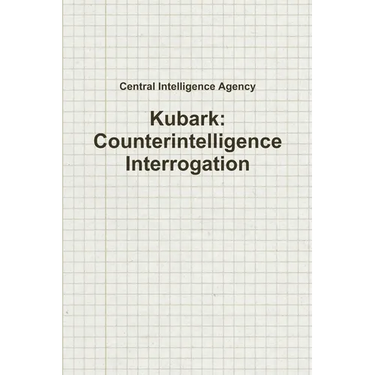 Kubark: Counterintelligence Interrogation