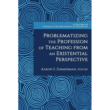 Problematizing the Profession of Teaching from an Existential Perspective