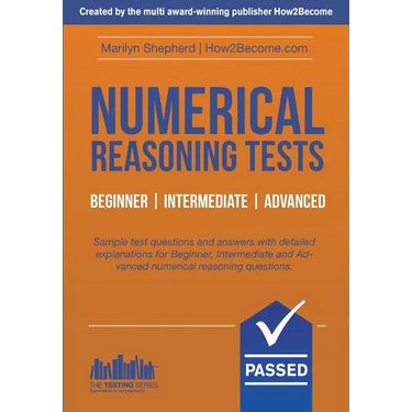 Numerical Reasoning Tests: Sample Beginner, Intermediate and Advanced Numerical Reasoning Detailed Test Questions and Answers (Testing Series)