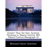 Greater Than the Sum, Systems Thinking in Tobacco Control. Nci Tobacco Control Monograph 18