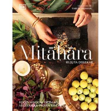 Mitahara: Food Wisdom from My Indian Kitchen