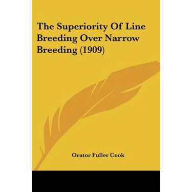The Superiority Of Line Breeding Over Narrow Breeding (1909)