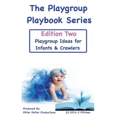 The Playgroup Playbook Series - Edition Two: Playgroup Ideas for Infants & Crawlers