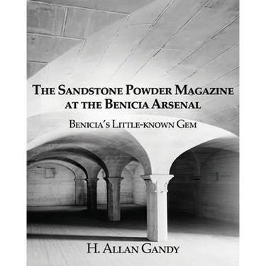 The Powder Magazine at the Benicia Arsenal: Benicia's Little-known Gem