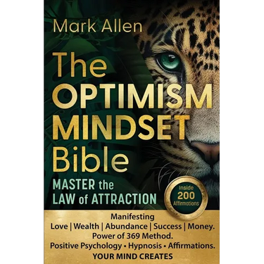 The OPTIMISM MINDSET Bible. Master the Law of Attraction: Manifesting Love Wealth Abundance Success Money. Power of 369 Method. Positive Psychology &#