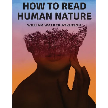 How to Read Human Nature: Its Inner States and Outer Forms