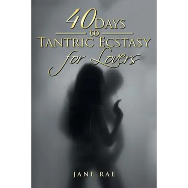 40 Days to Tantric Ecstasy for Lovers