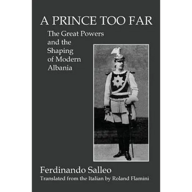 A Prince Too Far: The Great Powers and the Shaping of Modern Albania