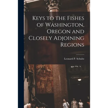 Keys to the Fishes of Washington, Oregon and Closely Adjoining Regions
