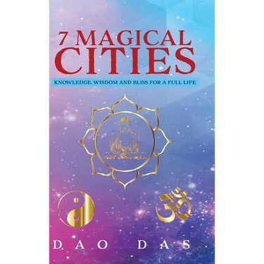 7 Magical Cities: Knowledge, Wisdom and Bliss for a Full Life