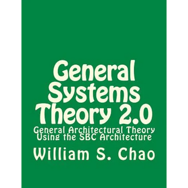 General Systems Theory 2.0: General Architectural Theory Using the SBC Architecture