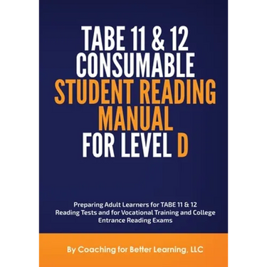TABE 11 and 12 CONSUMABLE STUDENT READING MANUAL FOR LEVEL D
