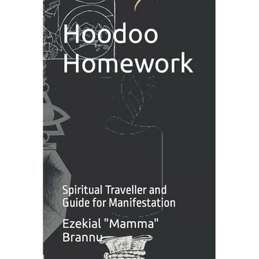 Hoodoo Homework: Spiritual Traveller and Guide for Manifestation