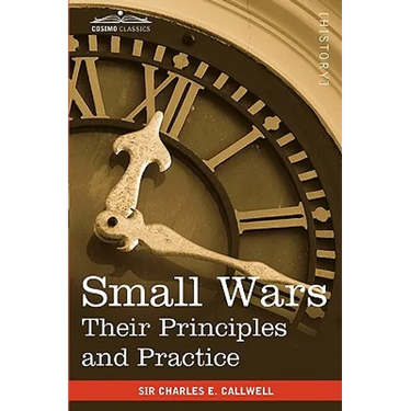 Small Wars: Their Principles and Practice