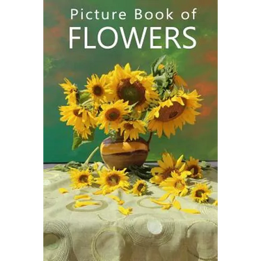 Picture Book of Flowers: For Seniors with Dementia, Memory Loss, or Confusion (No Text)