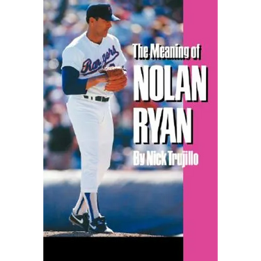 The Meaning of Nolan Ryan