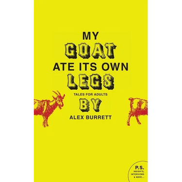 My Goat Ate Its Own Legs: Tales for Adults