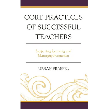 Core Practices of Successful Teachers: Supporting Learning and Managing Instruction