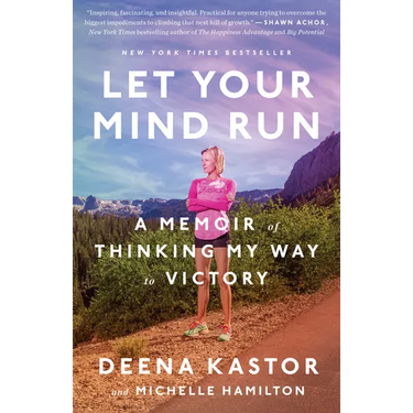 Let Your Mind Run: A Memoir of Thinking My Way to Victory