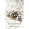 Stockholm Syndrome Christianity: Why America's Christian Leaders Are Failing - and What We Can Do About It