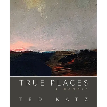 True Places: A Memoir