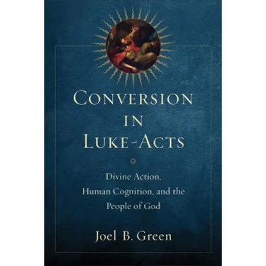 Conversion in Luke-Acts: Divine Action, Human Cognition, and the People of God