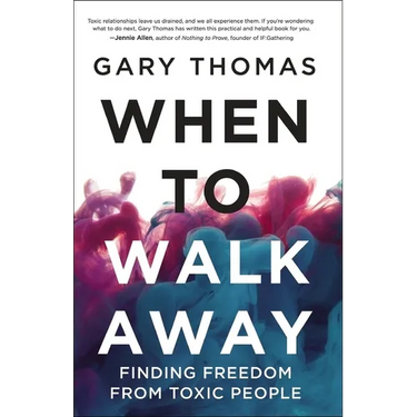 A When to Walk Away: Finding Freedom from Toxic People (Itpe)