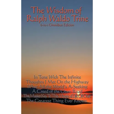 The Wisdom of Ralph Waldo Trine