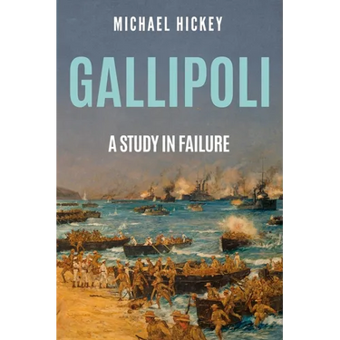 Gallipoli: A Study in Failure